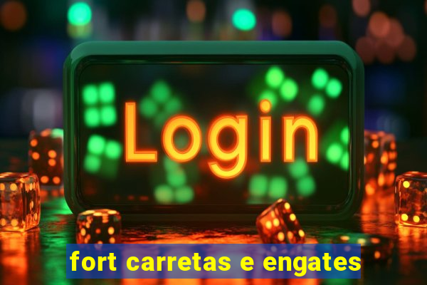 fort carretas e engates